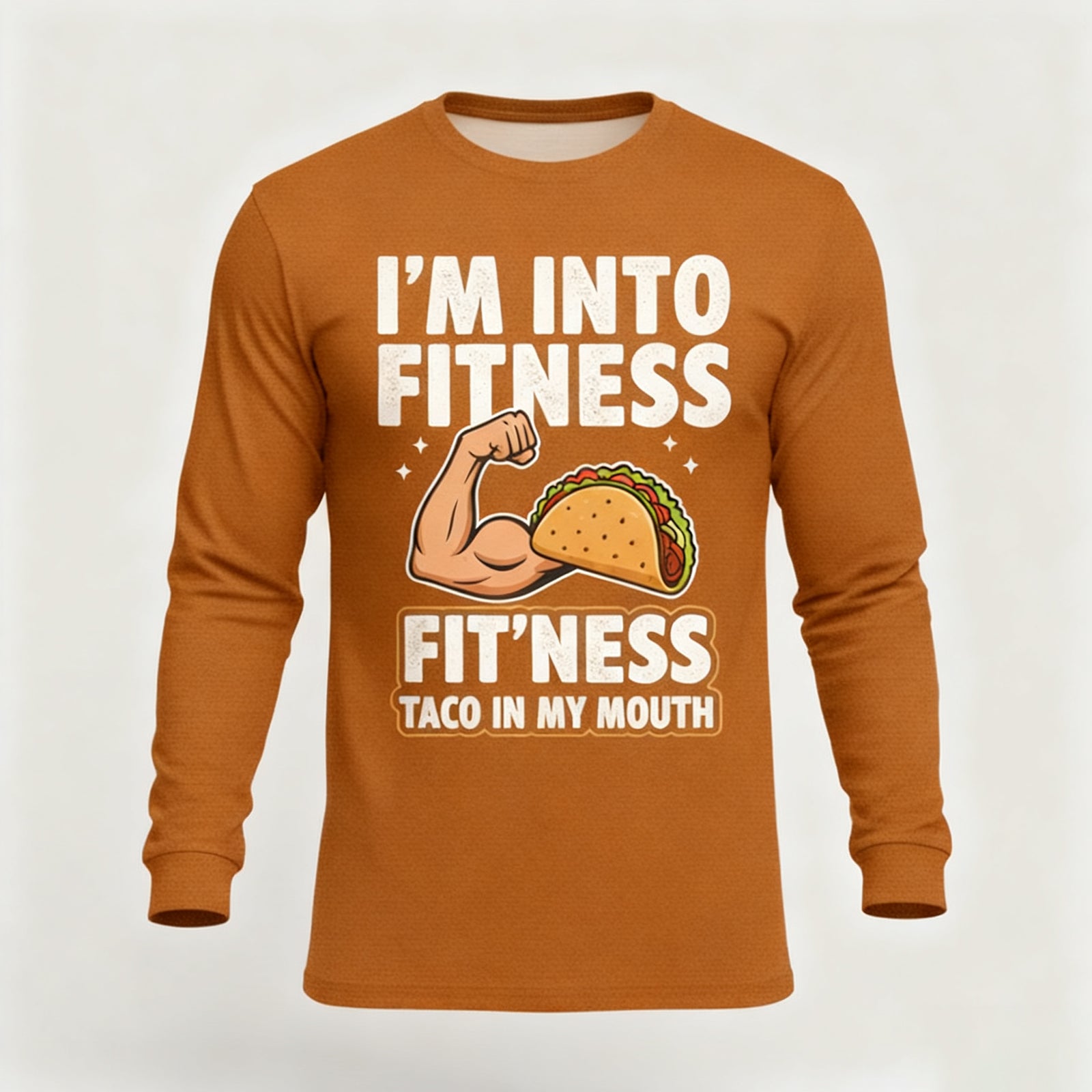 I'M INTO FITNESS FIT'NESS TACO IN MY MOUTH LONG SLEEVES