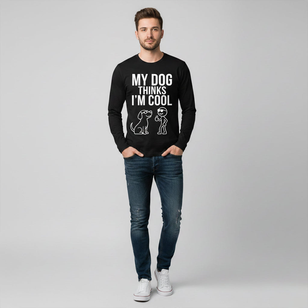 My Dog Thinks Im Cool Long Sleeves
