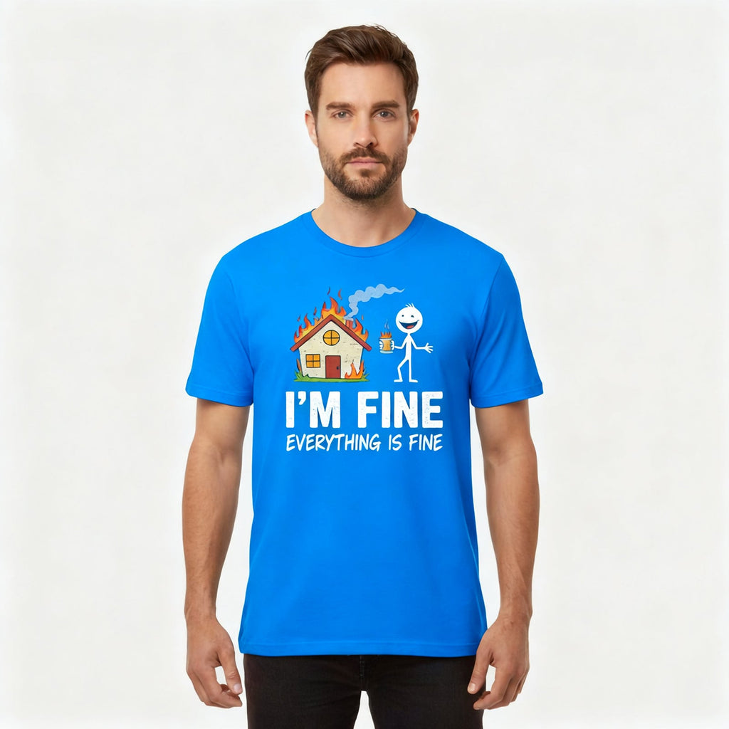 I'm Fine Everything is Fine T-Shirts
