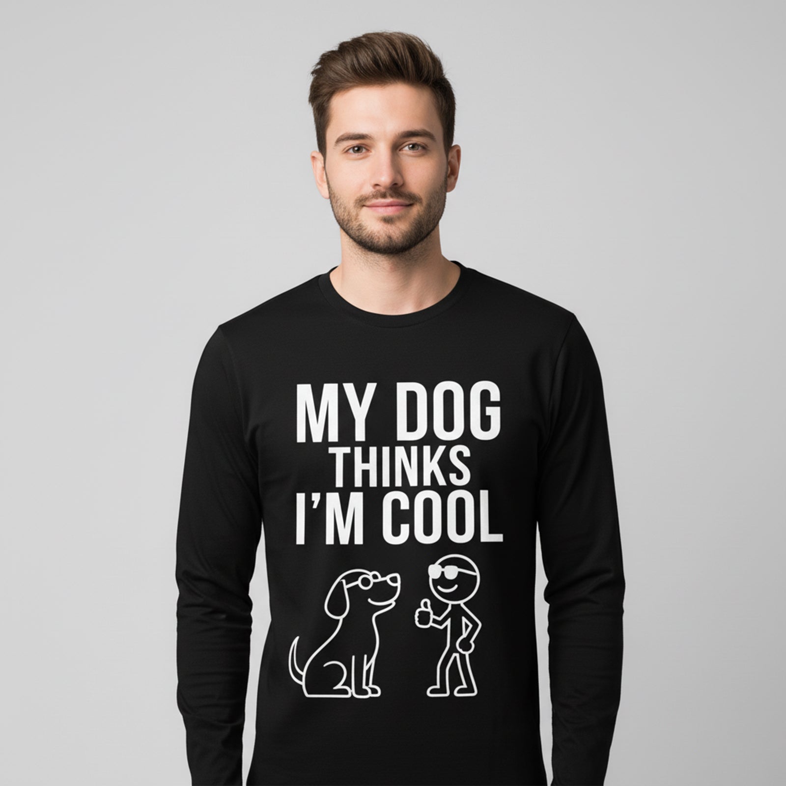 My Dog Thinks Im Cool Long Sleeves