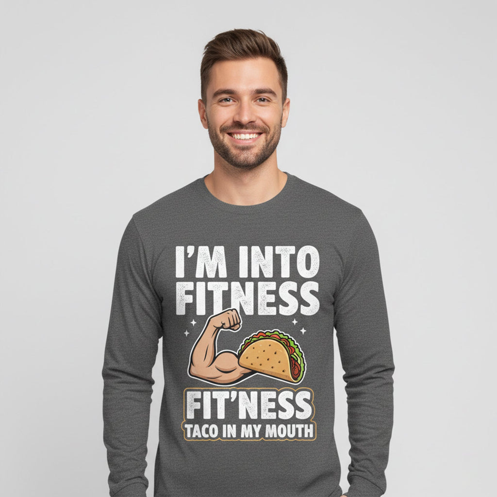 I'M INTO FITNESS FIT'NESS TACO IN MY MOUTH LONG SLEEVES